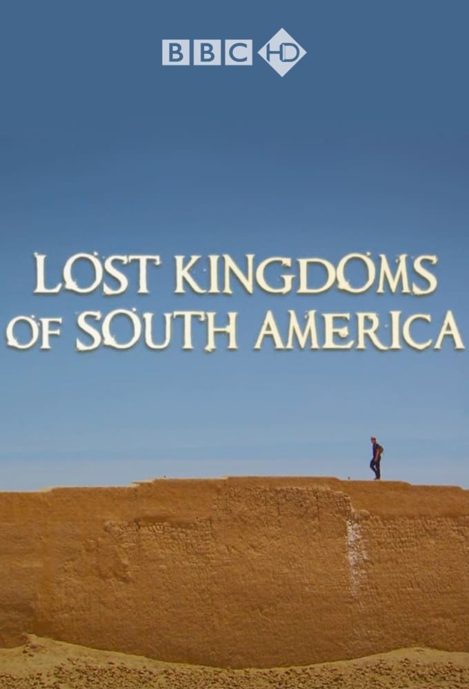 lost-kingdoms-of-south-america-where-to-watch-and-stream-online