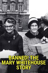 Banned! The Mary Whitehouse Story