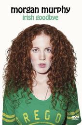 Morgan Murphy: Irish Goodbye