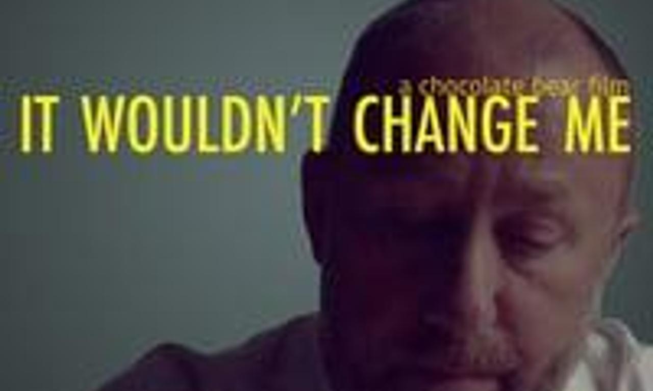 header image for It Wouldn't Change Me