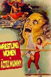 The Wrestling Women vs. the Aztec Mummy