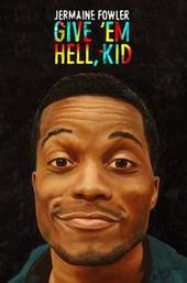 Jermaine Fowler: Give 'Em Hell, Kid