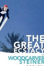 The Great Ecstasy of Woodcarver Steiner