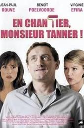 En chantier, monsieur Tanner !