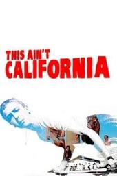 This Ain't California