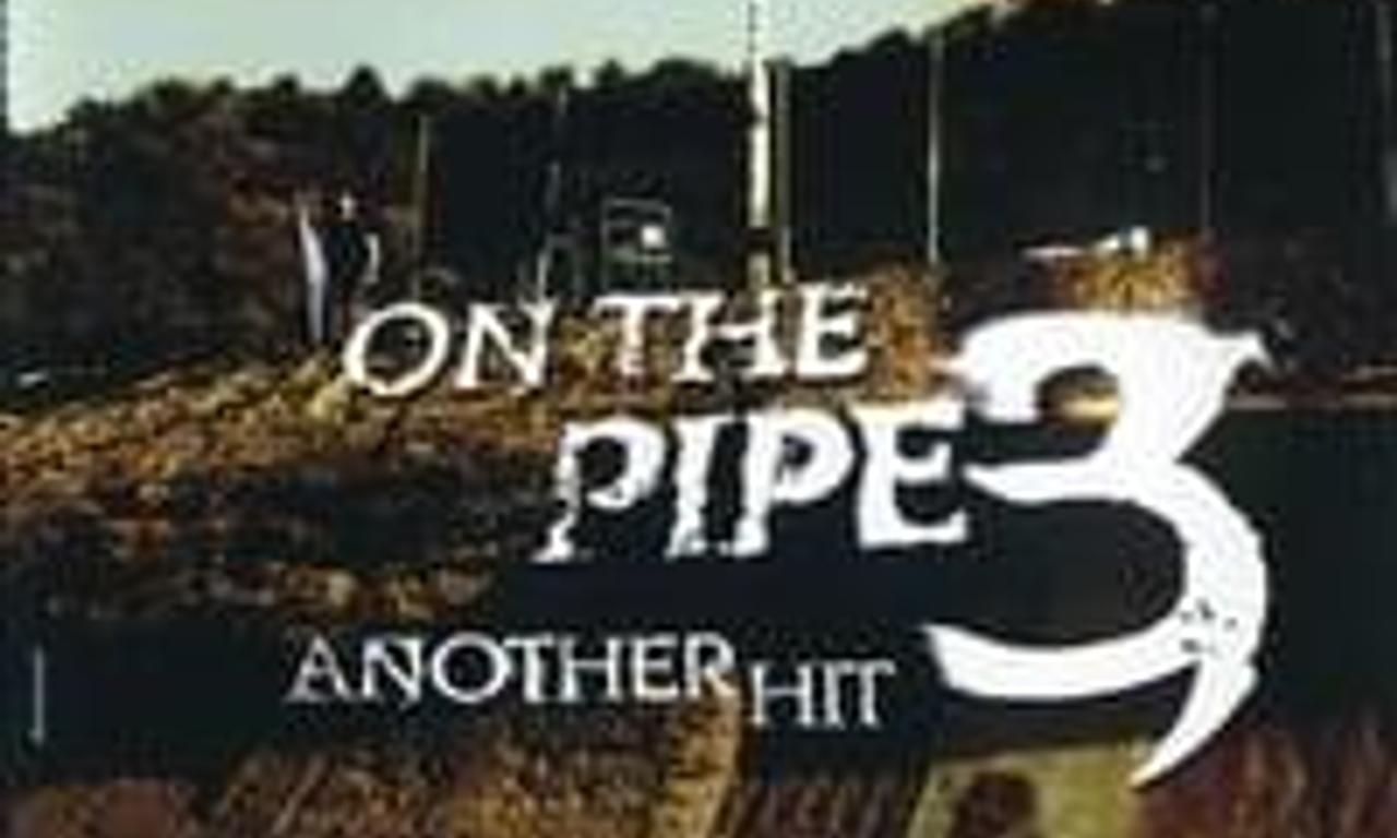 header image for On the Pipe 3 - Another hit