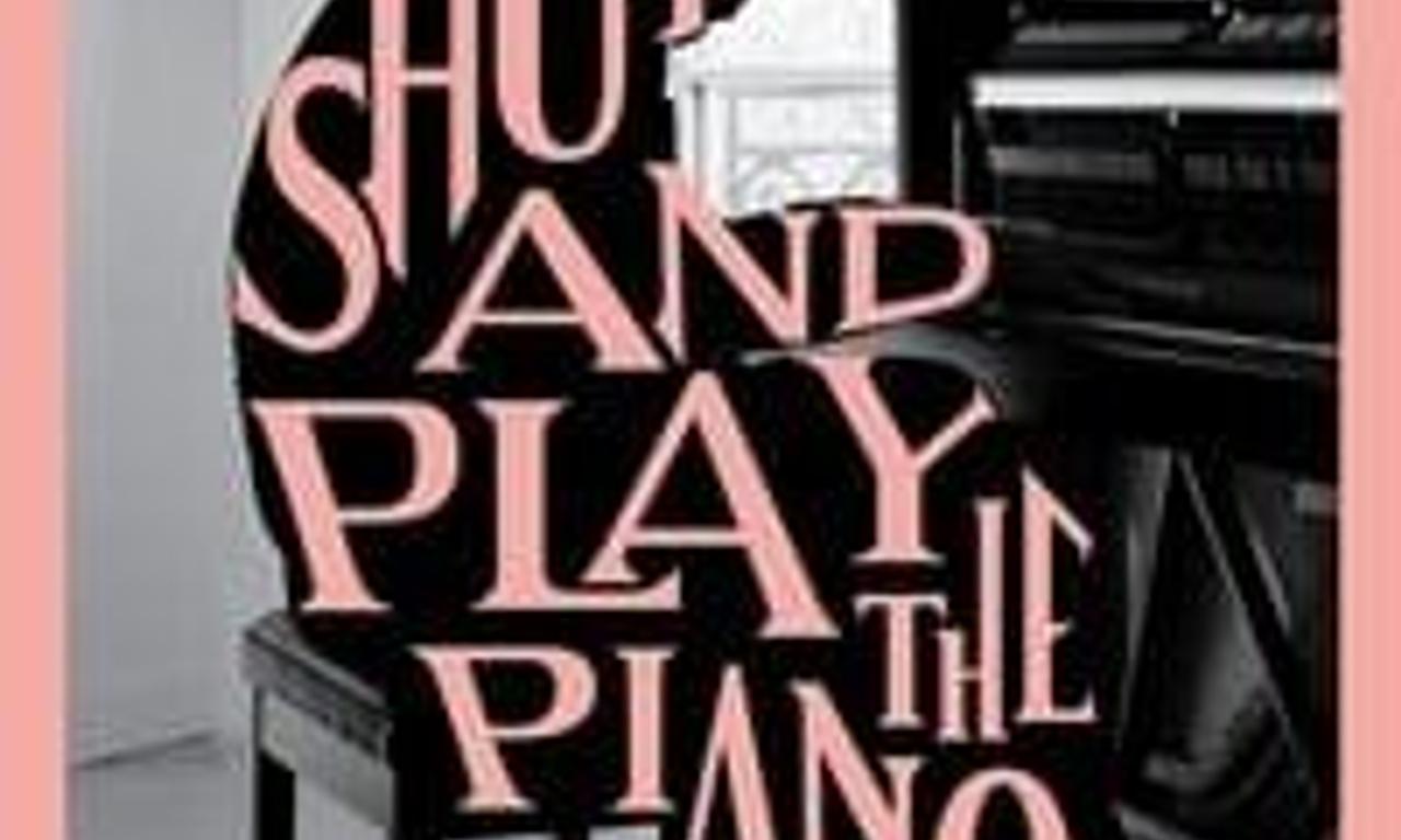 header image for Shut Up and Play the Piano