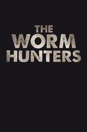 The Worm Hunters