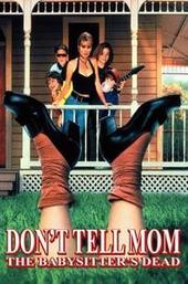 Don't Tell Mom the Babysitter's Dead