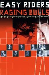 Easy Riders, Raging Bulls: How the Sex, Drugs and Rock 'n' Roll Generation Saved Hollywood