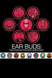 Ear Buds: The Podcasting Documentary