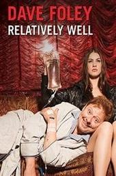 Dave Foley: Relatively Well