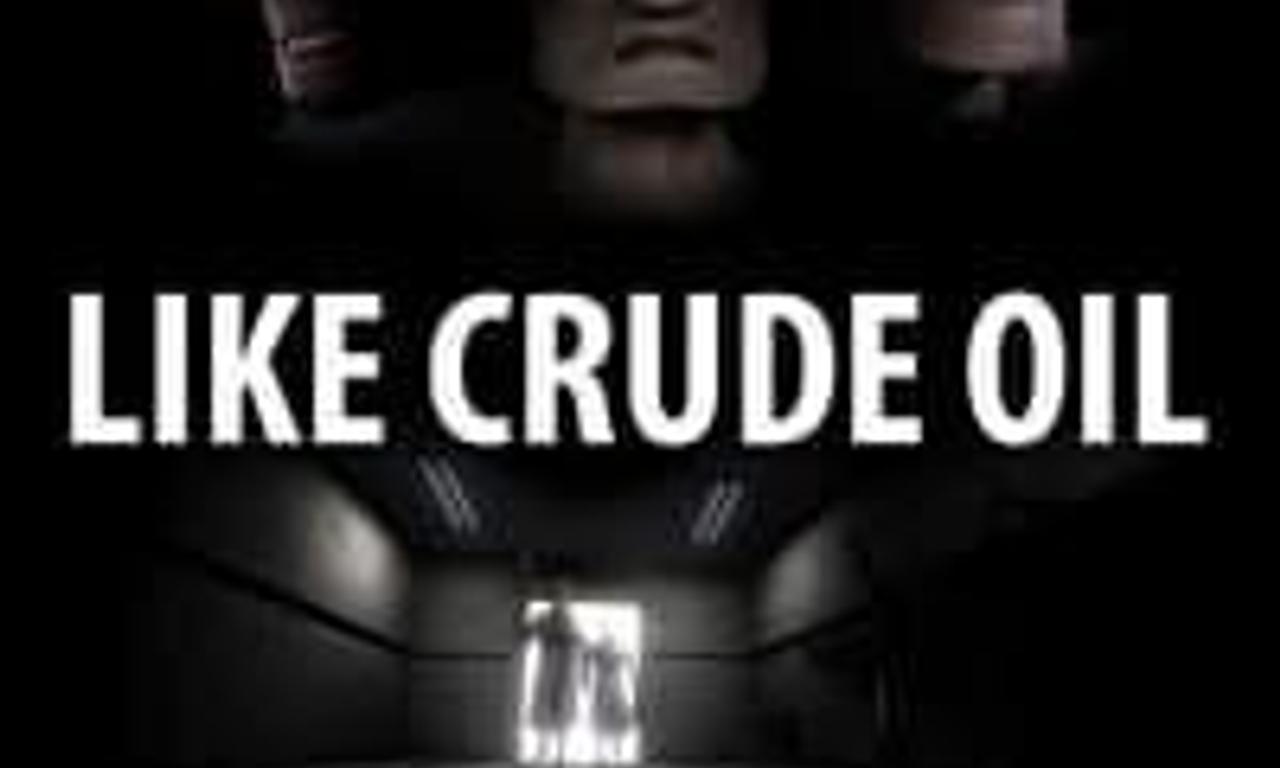 header image for Like Crude Oil