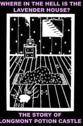 Where In The Hell Is The Lavender House: The Longmont Potion Castle Story