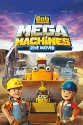 Bob the Builder: Mega Machines - The Movie