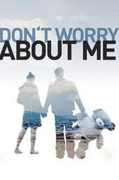 Don't Worry About Me