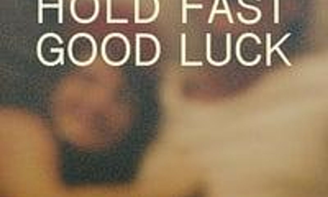 header image for Hold Fast, Good Luck