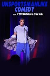 Unsportsmanlike Comedy with Rob Gronkowski