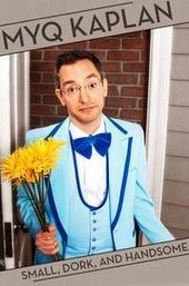 Myq Kaplan: Small, Dork and Handsome