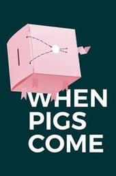 When Pigs Come