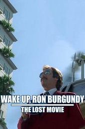 Wake Up, Ron Burgundy: The Lost Movie