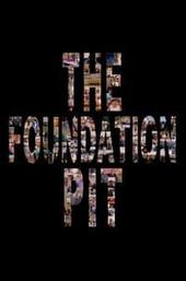 The Foundation Pit