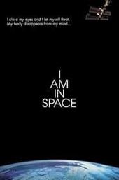 I Am in Space