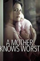 A Mother Knows Worst