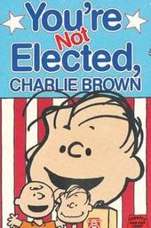 You're Not Elected, Charlie Brown