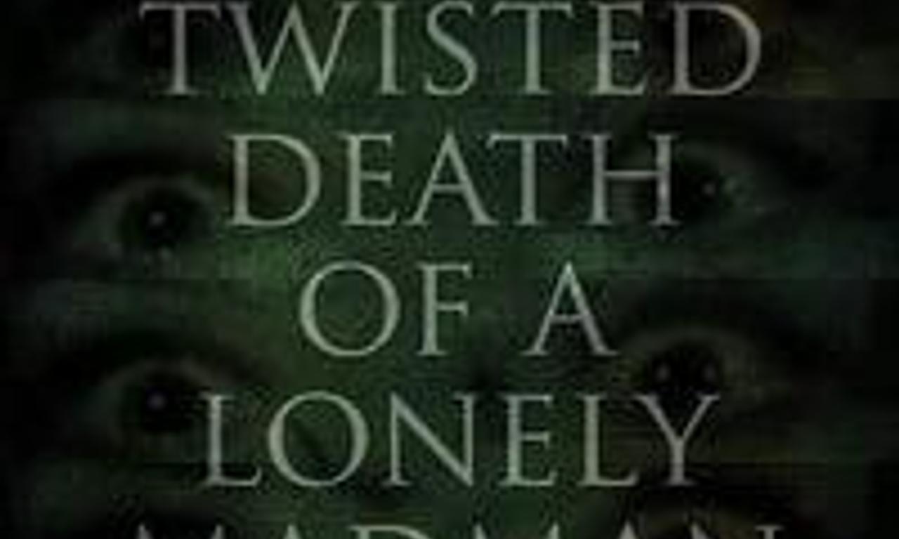 header image for The Twisted Death of a Lonely Madman
