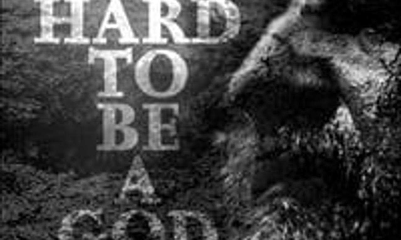 header image for Hard To Be A God