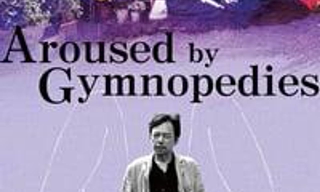 header image for Aroused by Gymnopedies