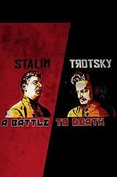 Stalin - Trotsky: A Battle to Death