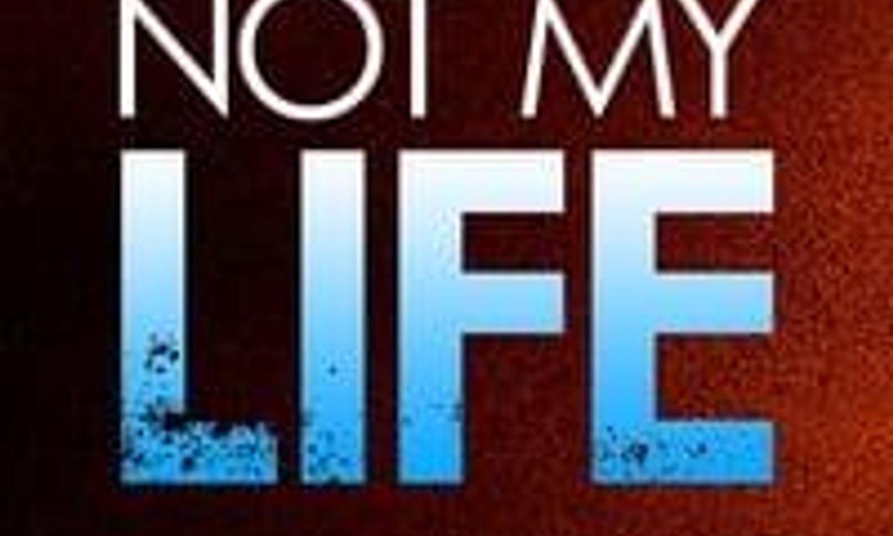 header image for Not My Life