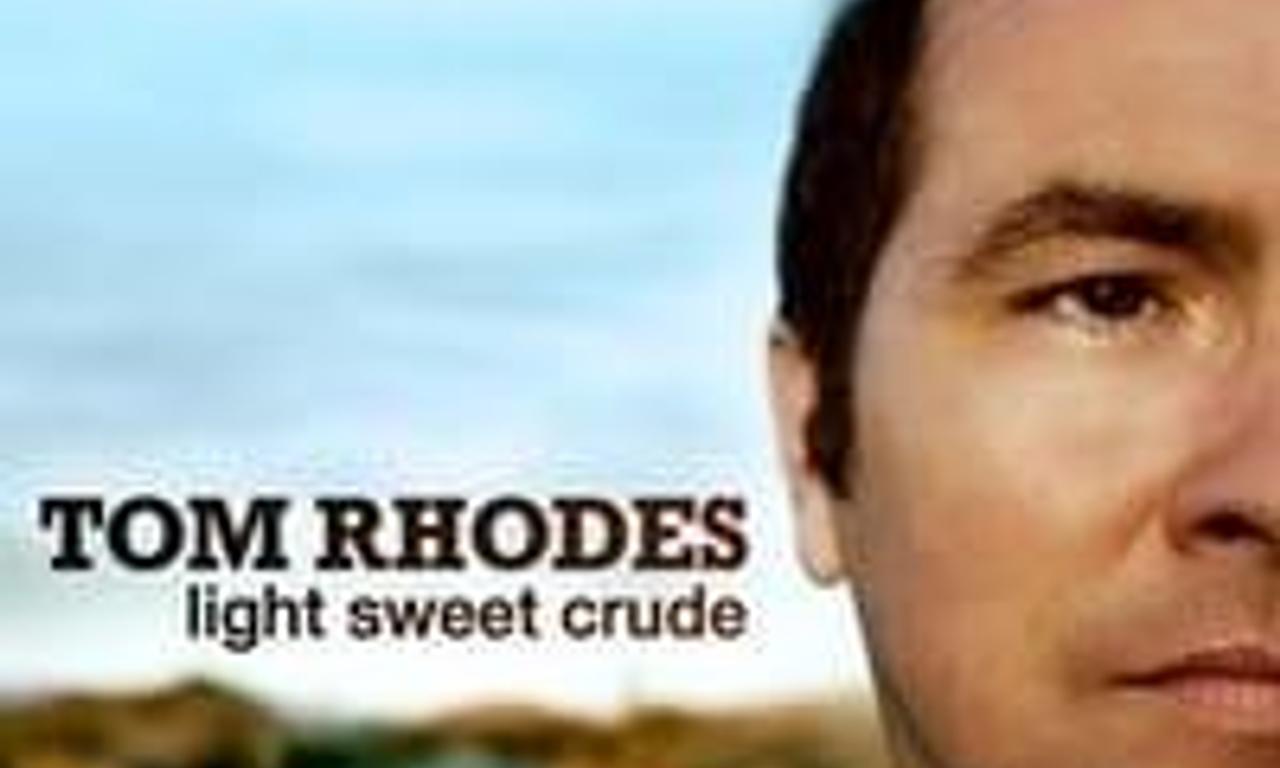 header image for Tom Rhodes: Light, Sweet, Crude