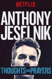 Anthony Jeselnik: Thoughts and Prayers