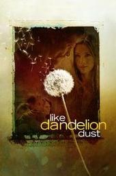 Like Dandelion Dust