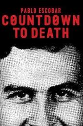 Countdown to Death: Pablo Escobar