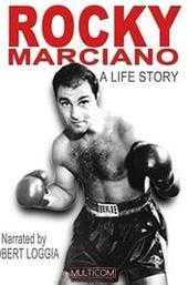 Rocky Marciano: A Life Story