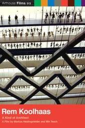 Rem Koolhaas: A Kind of Architect