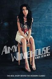 Amy Winehouse - Back To Black:The Real Story Behind The Modern Classic