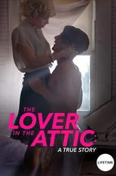 The Lover in the Attic: A True Story