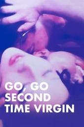 Go, Go Second Time Virgin