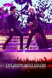 The Show Must Go On: The Queen + Adam Lambert Story
