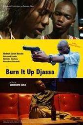 Burn it Up Djassa