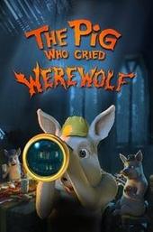 The Pig Who Cried Werewolf