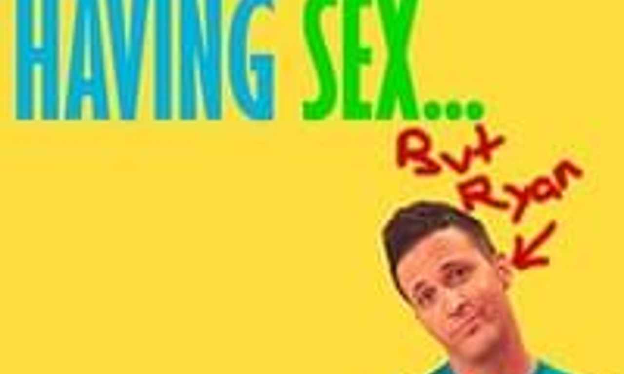 Everybody Is Having Sex... But Ryan - Where to Watch and Stream Online –  Entertainment.ie