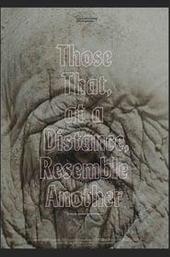 Those That, at a Distance, Resemble Another