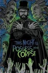 This Night I'll Possess Your Corpse