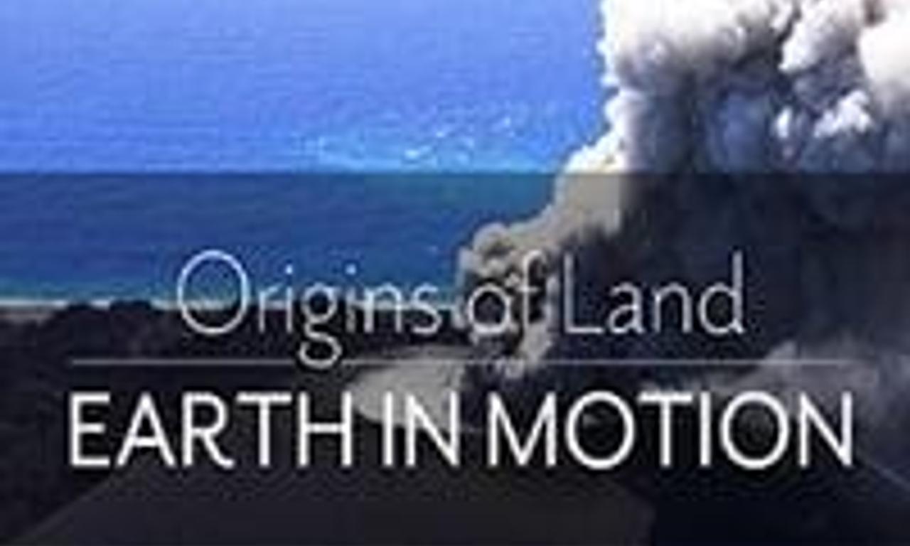 header image for Origins of Land - Earth in Motion